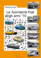 Le fuoriserie Fiat degli anni '70 di Alessandro Sannia edito da Il Cammello (Torino)