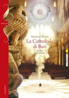 La cattedrale di Bari. Tra luce cielo e terra di Michele Cassano edito da Gelsorosso