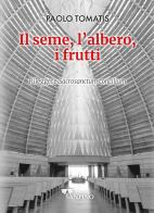 Il seme, l'albero, i frutti. Rileggere «Sacrosanctum concilium» di Paolo Tomatis edito da Sanpino