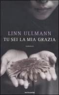 Tu sei la mia grazia di Linn Ullmann edito da Mondadori