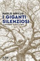 I giganti silenziosi. Il Medioevo in dieci alberi di Paolo Grillo edito da Mondadori