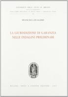 La giurisdizione di garanzia nelle indagini preliminari di Francesca Ruggieri edito da Giuffrè