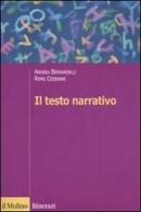 Il testo narrativo. Istruzioni per la lettura e l'interpretazione di Andrea Bernardelli, Remo Ceserani edito da Il Mulino