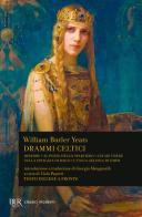 Drammi celtici. Testo inglese a fronte di William Butler Yeats edito da Rizzoli