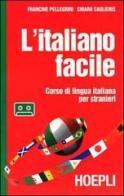 L' italiano facile. Corso di lingua italiana per stranieri. Con audiocassetta di Francine Pellegrini, Chiara Caglieris edito da Hoepli