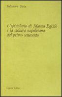 L' epistolario di Matteo Egizio e la cultura napoletana del primo Settecento di Salvatore Ussia edito da Liguori