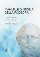 Manuale di storia della filosofia. I presocratici di Stefano Ulliana edito da Aracne