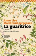 La guaritrice. Il romanzo di Ildegarda di Bingen di Anne Lise Marstrand-Jørgensen edito da Marsilio