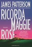 Ricorda Maggie Rose di James Patterson edito da Longanesi