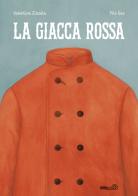 La giacca rossa. Ediz. a colori di Valentina Zinzula edito da Mimebù