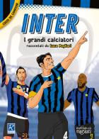 Inter. I più grandi giocatori. Cuori da campioni di Luca Pagliari edito da Raffaello Ragazzi