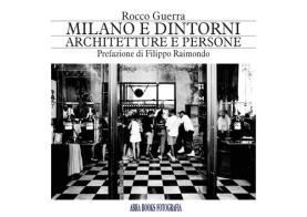 Milano e dintorni. Architetture e persone di Rocco Guerra, edito da Abrabooks