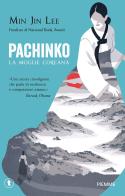 Pachinko. La moglie coreana di Min Jin Lee edito da Piemme