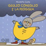 Giulio Coniglio e la pioggia di Nicoletta Costa edito da Franco Cosimo Panini