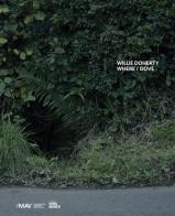 Willie Doherty. Where/Dove edito da Franco Cosimo Panini