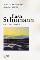 Casa Schumann. Diari (1841-1844) di Robert Schumann, Clara Wieck edito da EDT