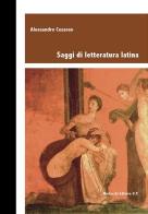 Saggi di letteratura latina di Alessandro Cesareo edito da Morlacchi