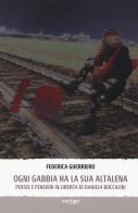 Ogni gabbia ha la sua altalena. Poesie e pensieri in libertà di Daniela Boccalini di Federica Guerriero edito da Vertigo
