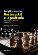 Dostoevskij e la polifonia. Dal romanzo al teatro: 1890-1936 di Luigi Pirandello edito da Manni