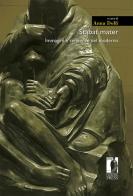 Stabat mater. Immagini e sequenze nel moderno edito da Firenze University Press