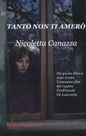 Tanto non ti amerò di Nicoletta Canazza edito da Edizioni Clandestine