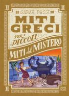 Miti del mistero. Miti greci per i piccoli vol.2 di Sarah Rossi edito da Emme Edizioni