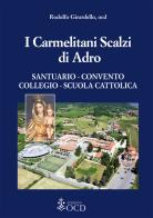 I carmelitani Scalzi di Adro. Santuario, convento, collegio, scuola cattolica di Rodolfo Girardello edito da OCD