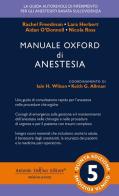 Manuale Oxford di anestesia di Rachel Freedman, Lara Herbert, Aidan O'Donnell edito da Antonio Delfino Editore