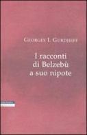 I racconti di Belzebù a suo nipote di Georges Ivanovic Gurdjieff edito da Neri Pozza