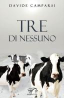 Tre di nessuno di Davide Camparsi edito da Il Foglio Letterario Edizioni