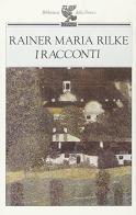 I racconti di Rainer Maria Rilke edito da Guanda