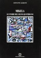 Mikela, le storie del segno quotidiano di Giovanni Agresti edito da Edizioni Scientifiche Italiane