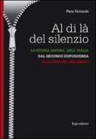 Al di là del silenzio. La storia oscura dell'Italia dal secondo dopoguerra alla fine del millennio di Piero Ferrando edito da ERGA