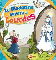 La Madonna appare a Lourdes di Gianni Toni edito da Editrice Shalom