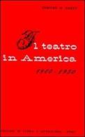 Il teatro in America (1900-1950) di Edmond M. Gagey edito da Storia e Letteratura