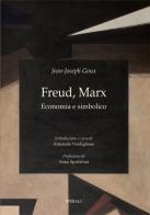 Freud, Marx. Economia e simbolico di Jean-Joseph Goux edito da Spirali