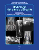 Radiologia del cane e del gatto di Diego Boscia, Luca Baracchini, Federica Rossi edito da Poletto Editore