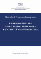 La responsabilità dello stato-legislatore e l'attività amministrativa di Marcello Di Francesco Torregrossa edito da Editoriale Scientifica
