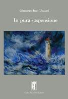 In pura sospensione di Giuseppe Ivan Undari edito da Carlo Saladino Editore