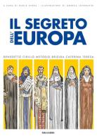 Il segreto dell'Europa. La storia dei santi patroni edito da Piccola Casa Editrice