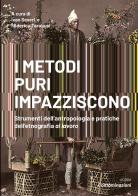 I metodi puri impazziscono. Strumenti dell'antropologia e pratiche dell'etnografia al lavoro edito da Licosia