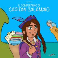 Il compleanno di capitan Calamaio. Ediz. illustrata di Lenina Giunta edito da Autopubblicato