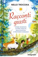 Racconti giusti. Storie inventate di vera legalità, reale giustizia e profondo coraggio di Nello Trocchia edito da De Agostini