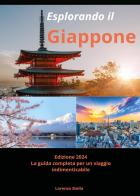 Esplorando il Giappone. La guida completa per un viaggio indimenticabile di Lorenzo Stella edito da Youcanprint