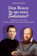 Don Bosco fu un vero salesiano? di Gianni Ghiglione edito da Editrice Elledici