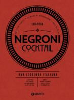 Negroni cocktail. Una leggenda italiana di Luca Picchi edito da Giunti Editore