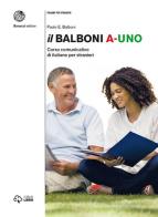 Il Balboni. Corso comunicativo di italiano per stranieri. Livello A1 di Paolo E. Balboni edito da Bonacci