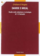Davide e Mical. Studio sulla redazione e la teologia di 1-2 Samuele di Cristiano D'Angelo edito da Cittadella