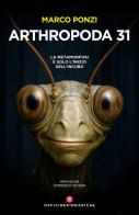 Arthropoda 31. La metamorfosi è solo l'inizio dell'incubo. Nuova ediz. di Marco Ponzi edito da Officine Pindariche