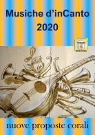 Musiche d'inCanto 2020. Nuove proposte corali di Cornelio Piccoli edito da Youcanprint